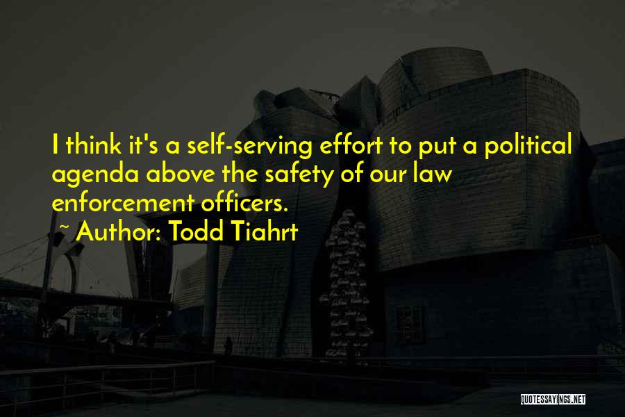 Self Serving Agenda Quotes By Todd Tiahrt