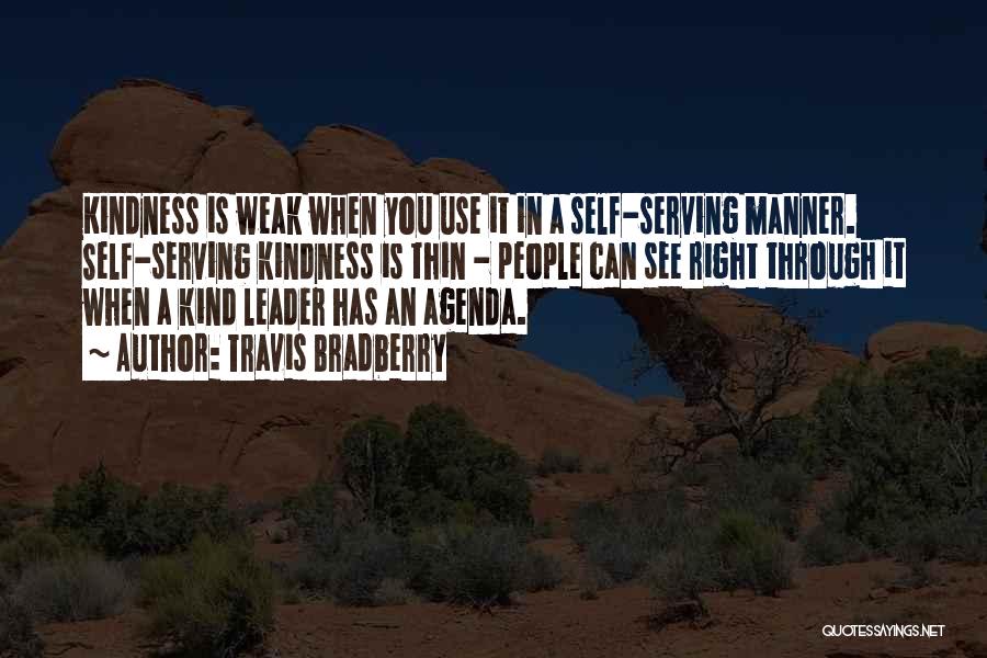 Self Serving Agenda Quotes By Travis Bradberry