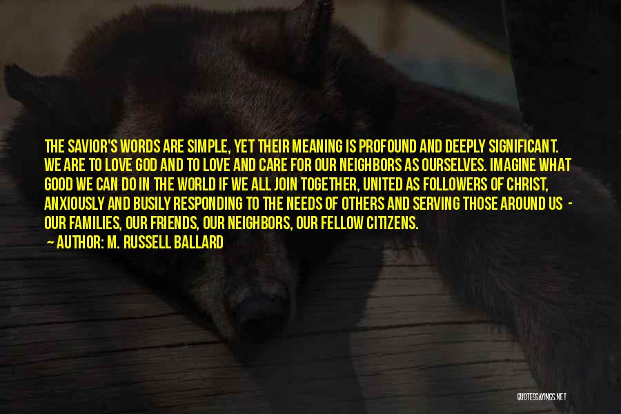 Self Serving Friends Quotes By M. Russell Ballard