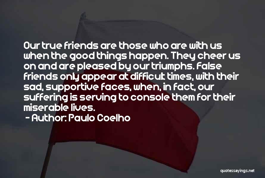 Self Serving Friends Quotes By Paulo Coelho