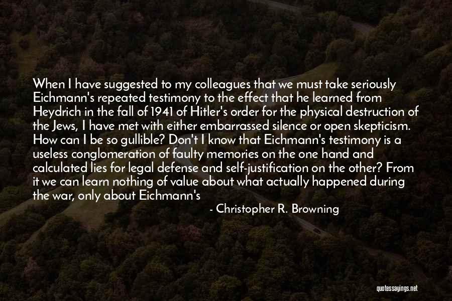 Self Skepticism Quotes By Christopher R. Browning Self Skepticism Quotes By Christopher R. Browning