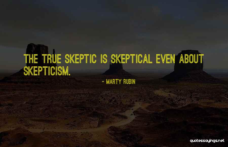 Self Skepticism Quotes By Marty Rubin Self Skepticism Quotes By Marty Rubin