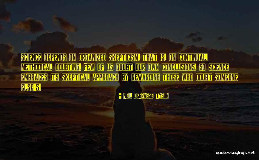 Self Skepticism Quotes By Neil DeGrasse Tyson Self Skepticism Quotes By Neil DeGrasse Tyson