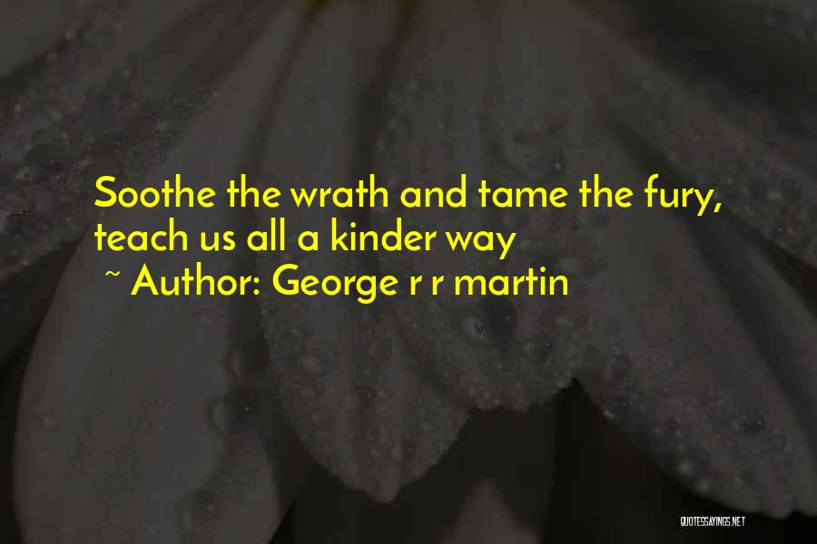 Self Soothe Quotes By George R R Martin