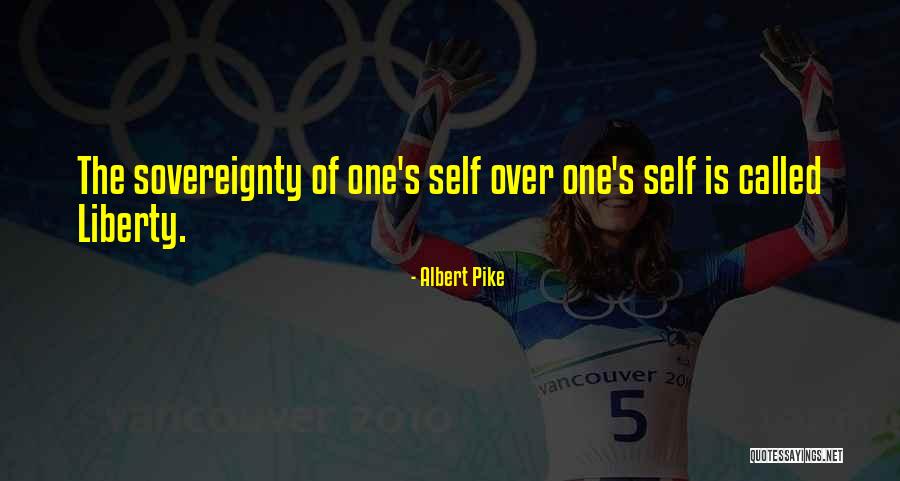 Self Sovereignty Quotes By Albert Pike Self Sovereignty Quotes By Albert Pike