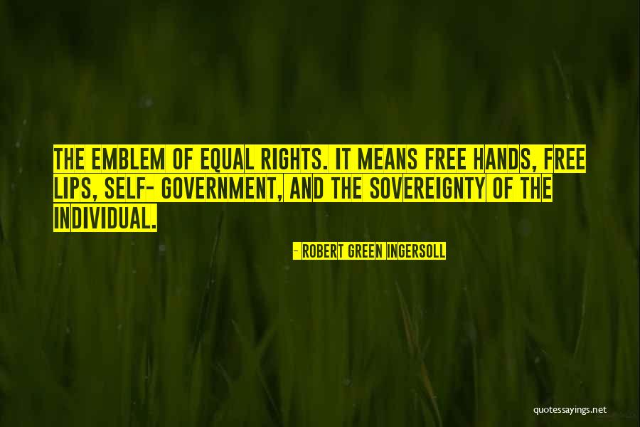 Self Sovereignty Quotes By Robert Green Ingersoll Self Sovereignty Quotes By Robert Green Ingersoll