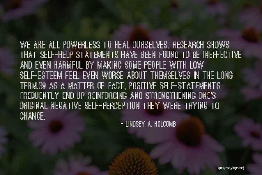 Self Strengthening Quotes By Lindsey A. Holcomb Self Strengthening Quotes By Lindsey A. Holcomb