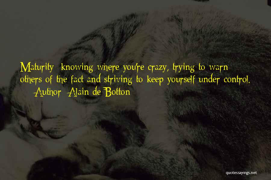 Self Striving Quotes By Alain De Botton