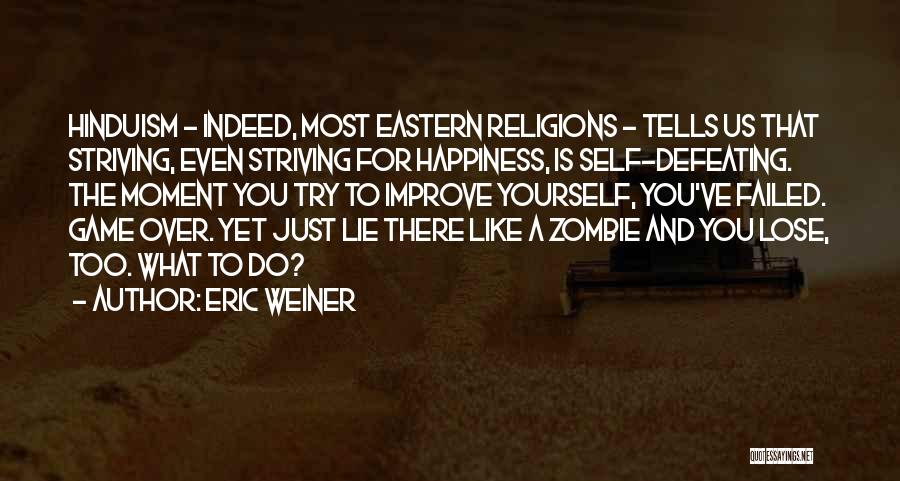 Self Striving Quotes By Eric Weiner