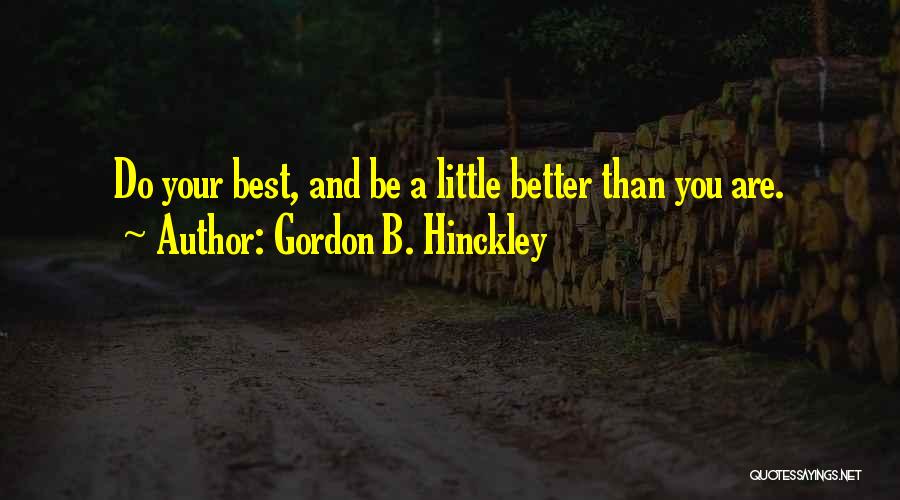 Self Striving Quotes By Gordon B. Hinckley