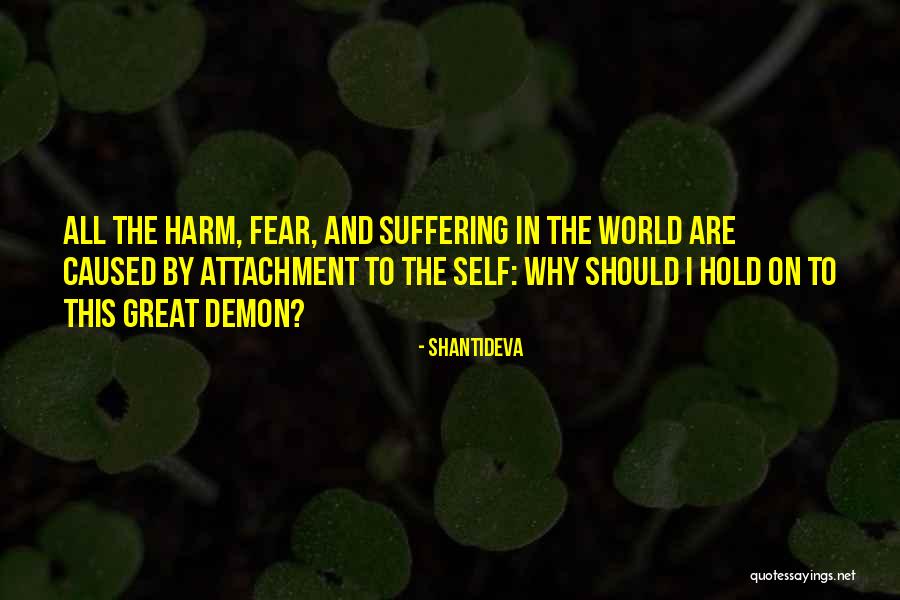 Self Suffering Quotes By Shantideva Self Suffering Quotes By Shantideva