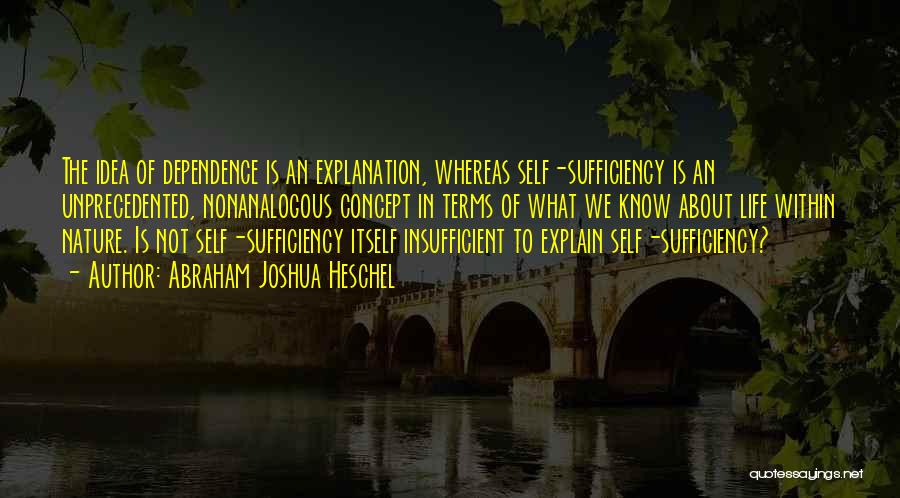 Self Sufficiency Quotes By Abraham Joshua Heschel