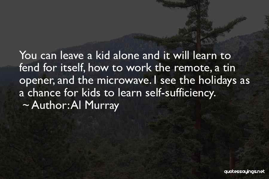 Self Sufficiency Quotes By Al Murray