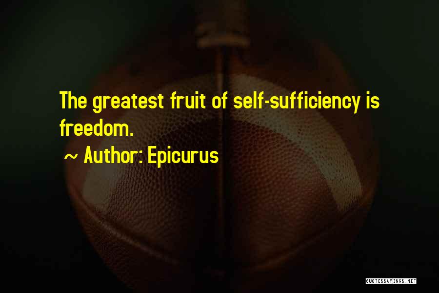 Self Sufficiency Quotes By Epicurus