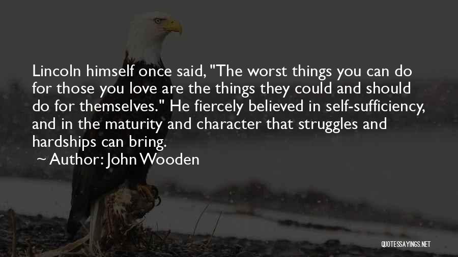 Self Sufficiency Quotes By John Wooden