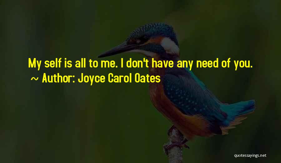 Self Sufficiency Quotes By Joyce Carol Oates