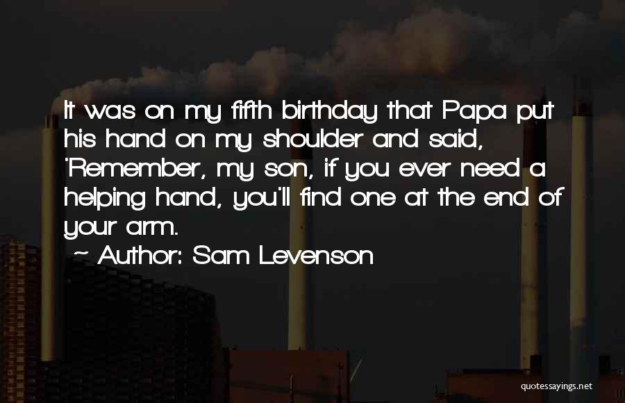 Self Sufficiency Quotes By Sam Levenson