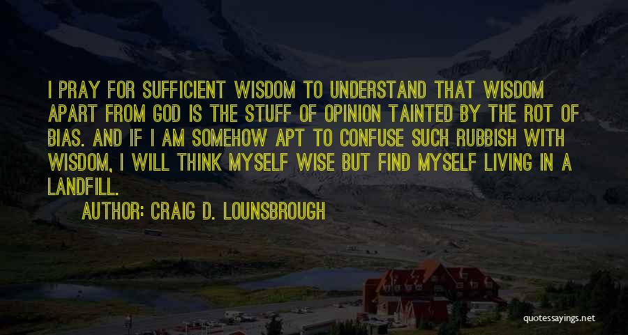 Self Sufficient Living Quotes By Craig D. Lounsbrough