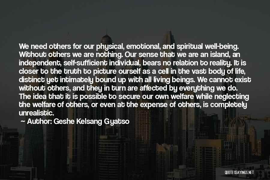 Self Sufficient Living Quotes By Geshe Kelsang Gyatso