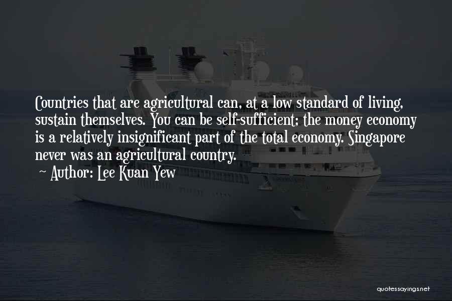 Self Sufficient Living Quotes By Lee Kuan Yew