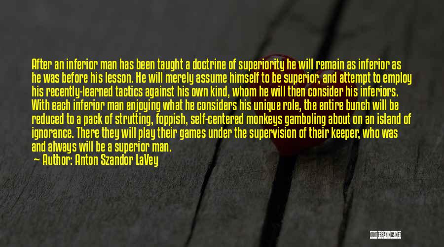Self Superiority Quotes By Anton Szandor LaVey