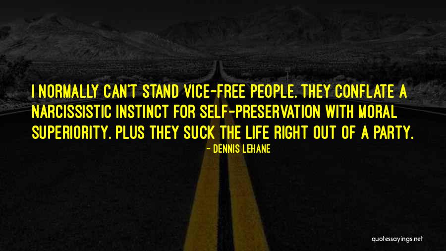 Self Superiority Quotes By Dennis Lehane