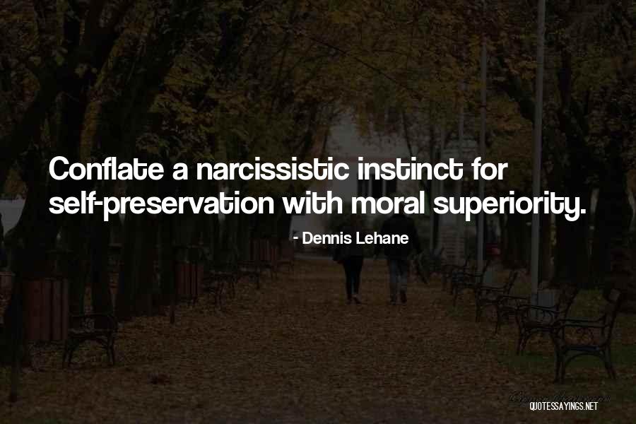 Self Superiority Quotes By Dennis Lehane Self Superiority Quotes By Dennis Lehane