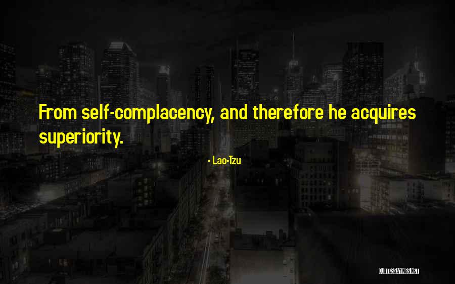 Self Superiority Quotes By Lao-Tzu Self Superiority Quotes By Lao-Tzu