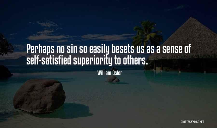 Self Superiority Quotes By William Osler Self Superiority Quotes By William Osler