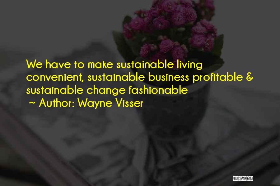 Self Sustainable Living Quotes By Wayne Visser