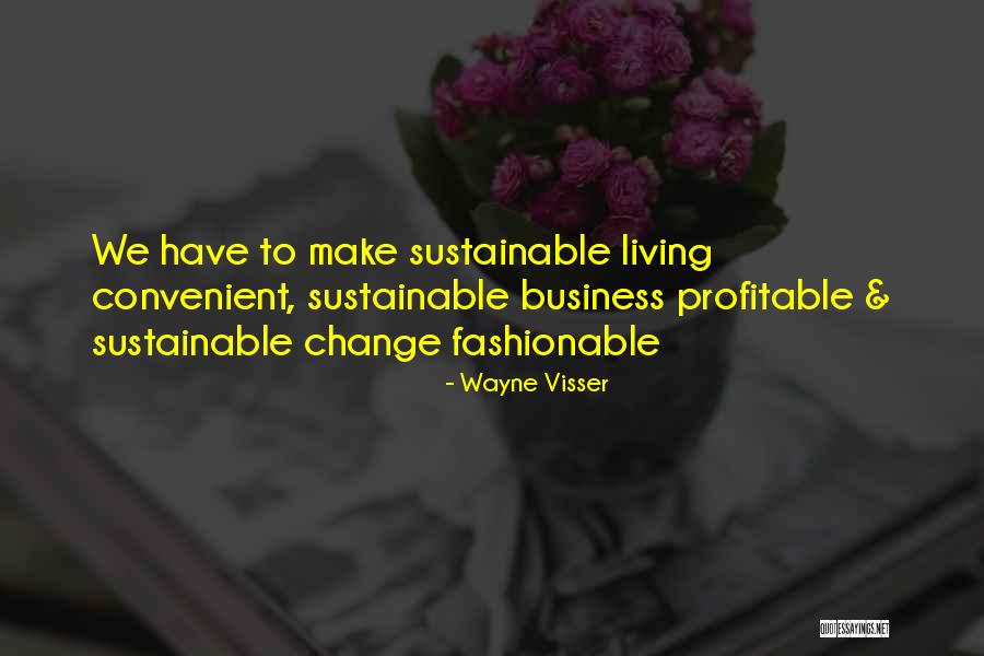 Self Sustainable Living Quotes By Wayne Visser