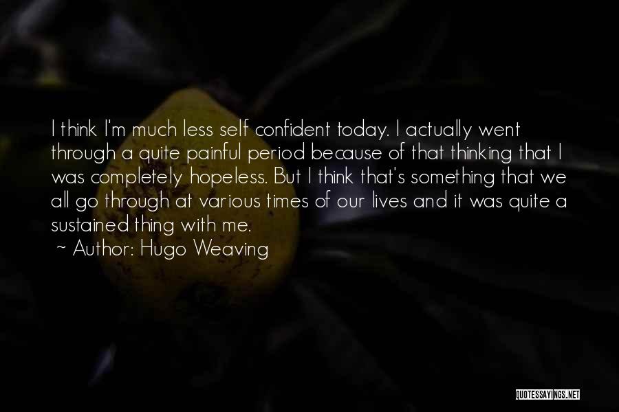 Self Sustained Quotes By Hugo Weaving