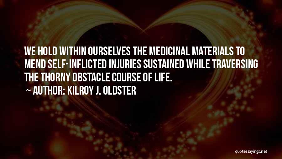 Self Sustained Quotes By Kilroy J. Oldster