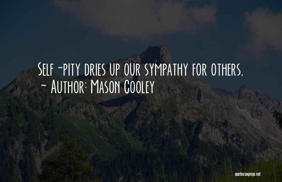 Self Sympathy Quotes By Mason Cooley