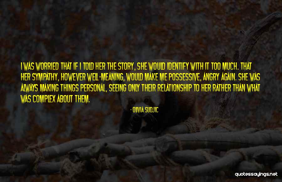 Self Sympathy Quotes By Olivia Sudjic Self Sympathy Quotes By Olivia Sudjic