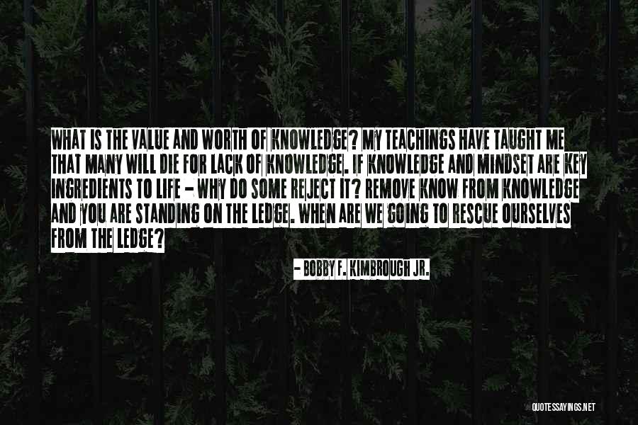 Self Taught Quotes By Bobby F. Kimbrough Jr. Self Taught Quotes By Bobby F. Kimbrough Jr.