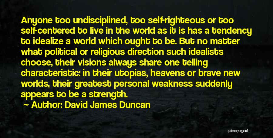 Self Telling Quotes By David James Duncan