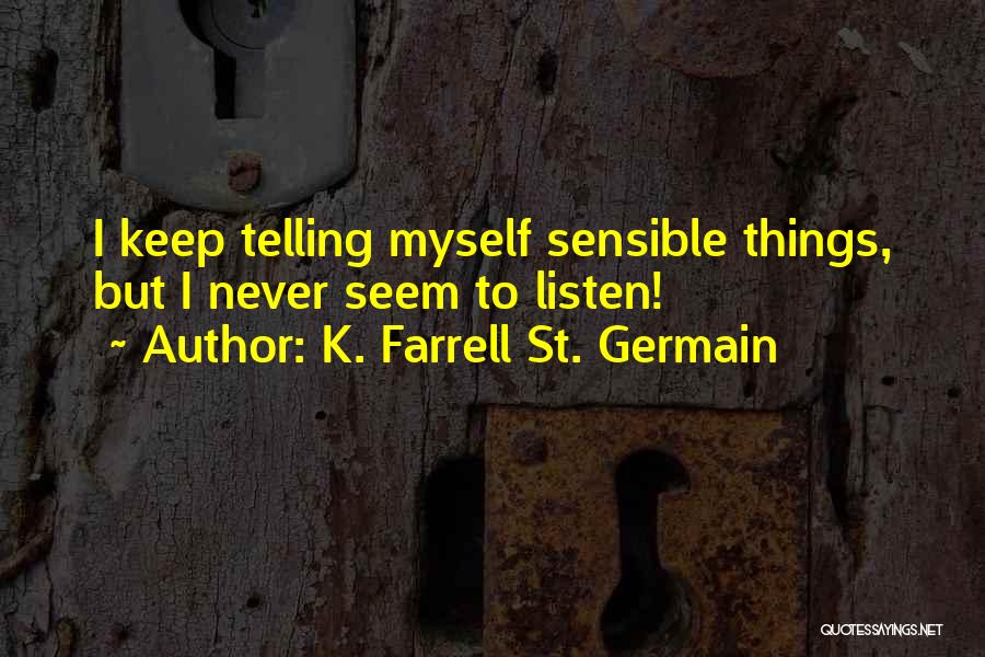 Self Telling Quotes By K. Farrell St. Germain