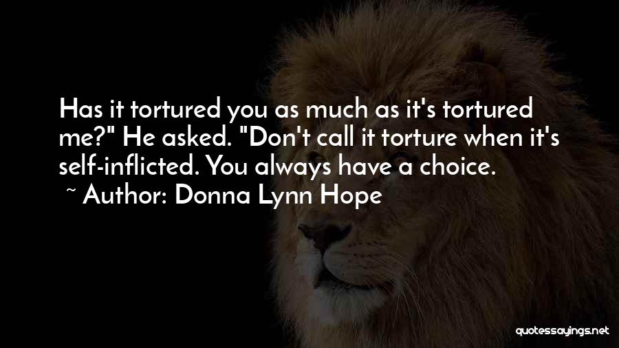 Self Torture Quotes By Donna Lynn Hope