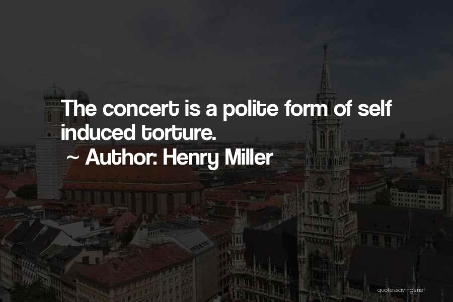 Self Torture Quotes By Henry Miller