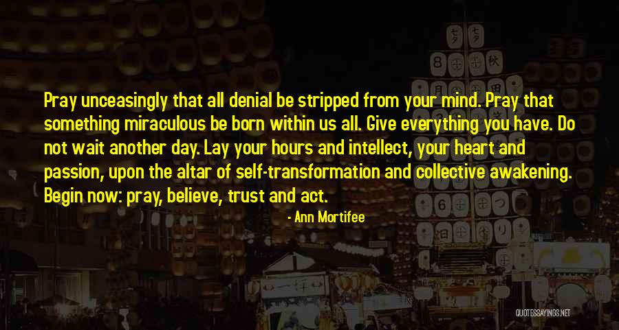 Self Transformation Quotes By Ann Mortifee Self Transformation Quotes By Ann Mortifee