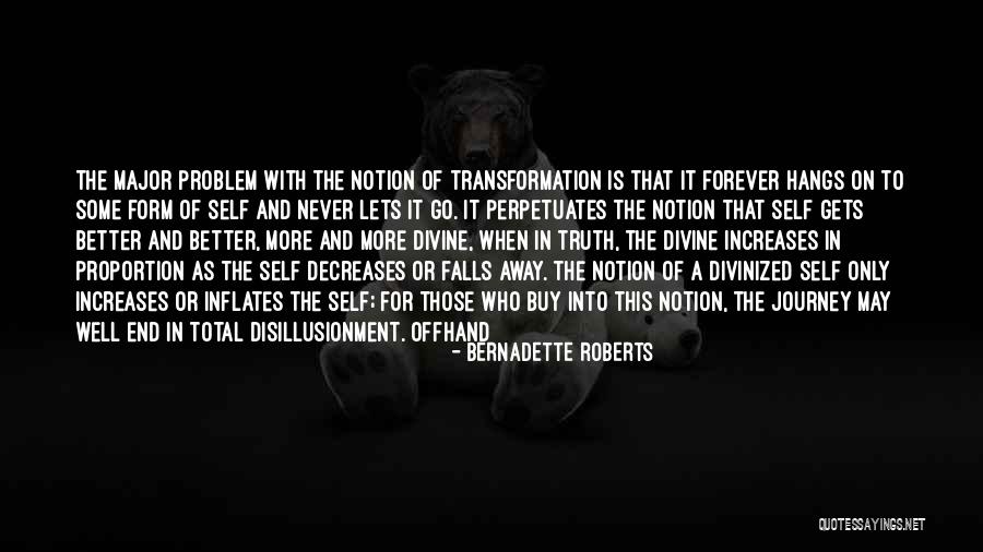 Self Transformation Quotes By Bernadette Roberts Self Transformation Quotes By Bernadette Roberts