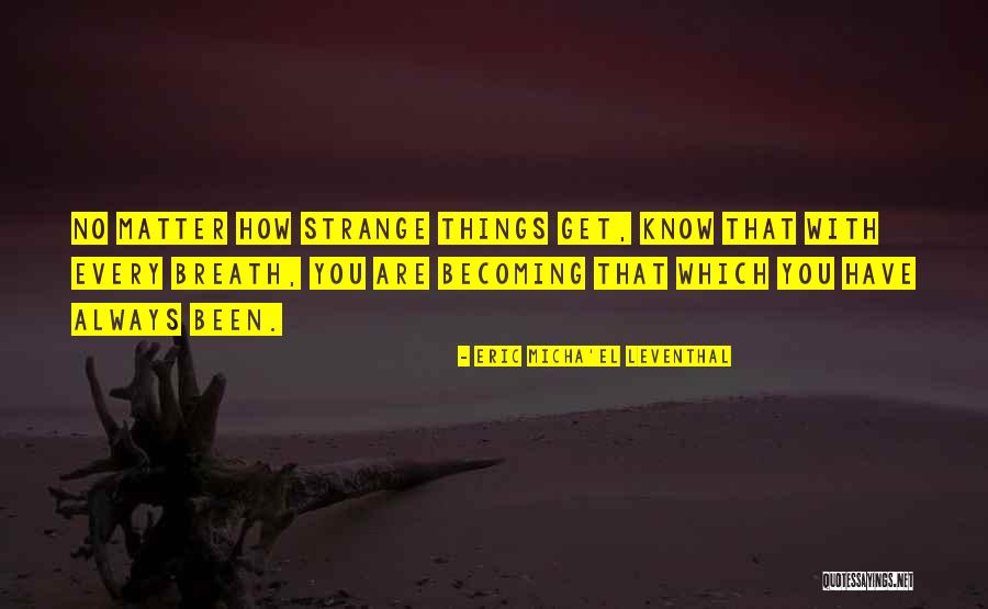 Self Transformation Quotes By Eric Micha'el Leventhal Self Transformation Quotes By Eric Micha'el Leventhal