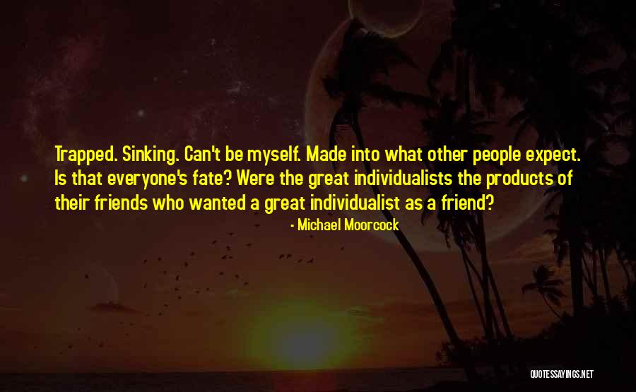 Self Trapped Quotes By Michael Moorcock Self Trapped Quotes By Michael Moorcock