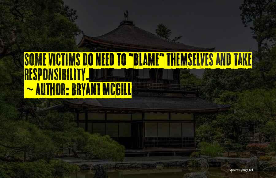 Self Victimization Quotes By Bryant McGill