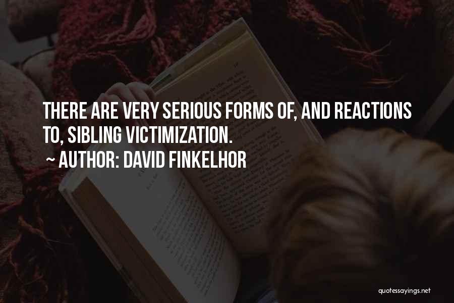 Self Victimization Quotes By David Finkelhor
