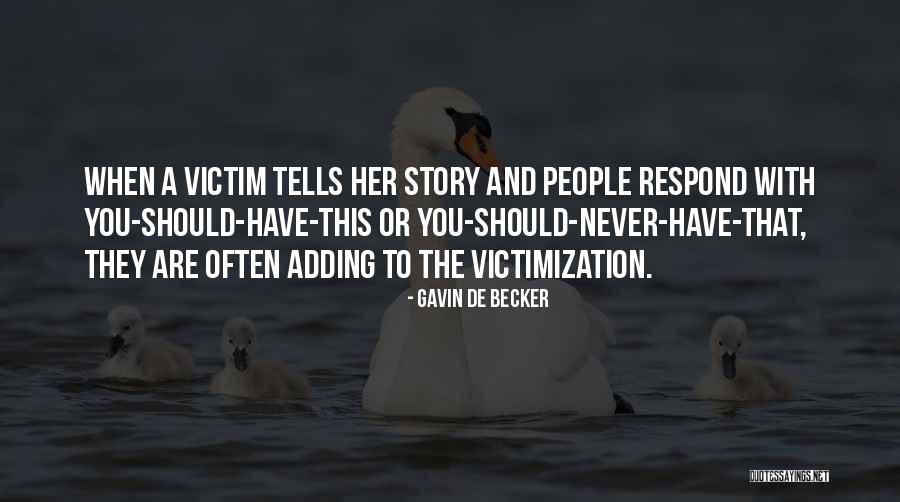 Self Victimization Quotes By Gavin De Becker