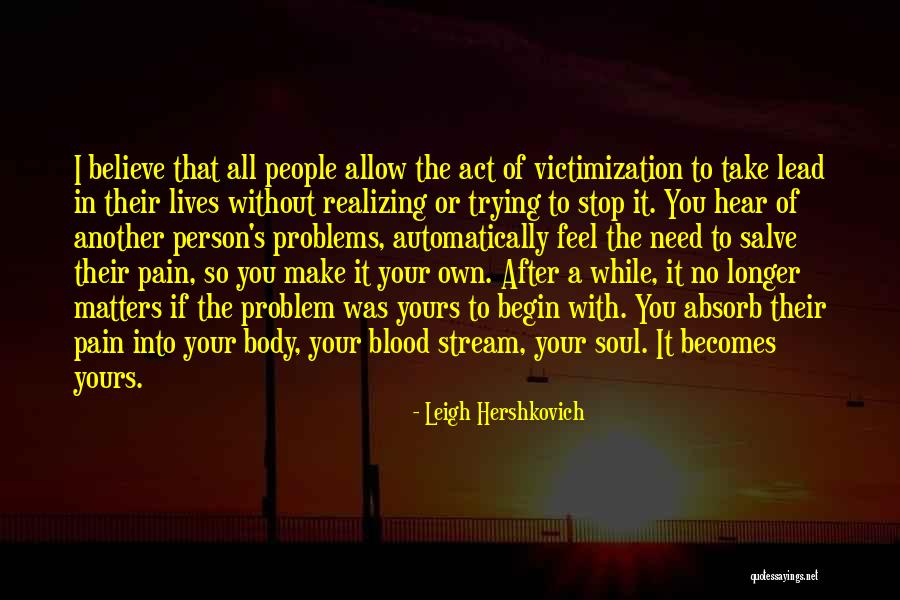 Self Victimization Quotes By Leigh Hershkovich