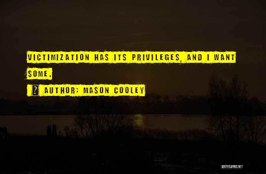 Self Victimization Quotes By Mason Cooley