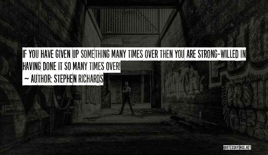 Self Willed Quotes By Stephen Richards